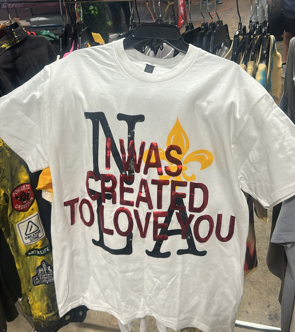 I WAS CREATED TO LOVE YOU Nola  tee